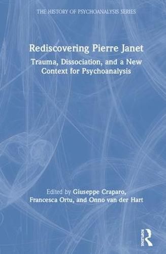 Cover image for Rediscovering Pierre Janet: Trauma, Dissociation, and a New Context for Psychoanalysis