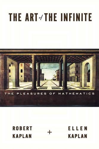 The Art of the Infinite: The Pleasures of Mathematics