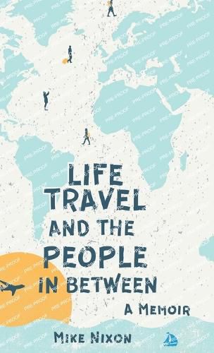 Cover image for Life Travel And The People In Between: A Memoir