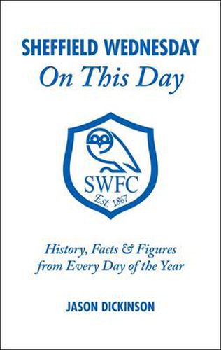 Cover image for Sheffield Wednesday on This Day: History, Facts and Figures from Every Day of the Year