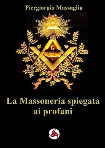 Cover image for La Massoneria spiegata ai profani