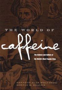 Cover image for The World of Caffeine: The Science and Culture of the World's Most Popular Drug