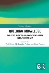 Cover image for Queering Knowledge: Analytics, Devices and Investments after Marilyn Strathern