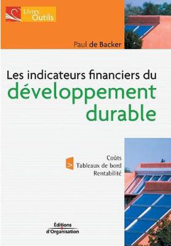 Cover image for Les indicateurs financiers du developpement durable: Couts. Tableaux de bord. Rentabilite