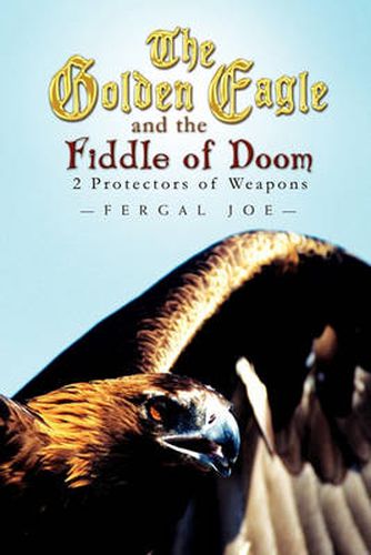 Cover image for The Golden Eagle and the Fiddle of Doom: 2 Protectors of Weapons