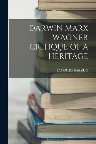 Cover image for Darwin Marx Wagner Critique of a Heritage