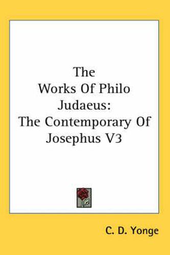 Cover image for The Works of Philo Judaeus: The Contemporary of Josephus V3