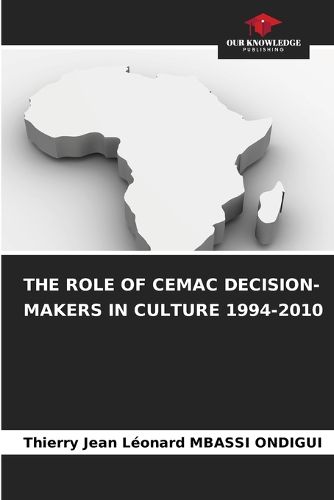 Cover image for The Role of Cemac Decision-Makers in Culture 1994-2010