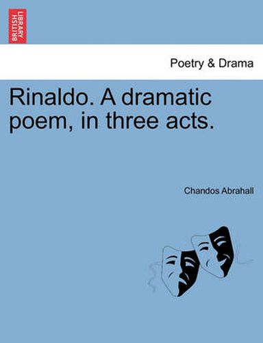 Cover image for Rinaldo. a Dramatic Poem, in Three Acts.