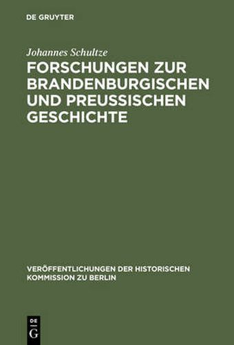 Forschungen Zur Brandenburgischen Und Preussischen Geschichte: Ausgewahlte Aufsatze