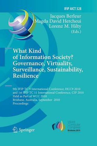 Cover image for What Kind of Information Society?: 9th Ifip Tc 9 internationAL Conference, HCC9 2010 and 1st IFIP TC 11 International Conference, CIP 2010, Held as Part of WCC 2010, Brisbane, Australia, September 20-23, 2010, Proceedings