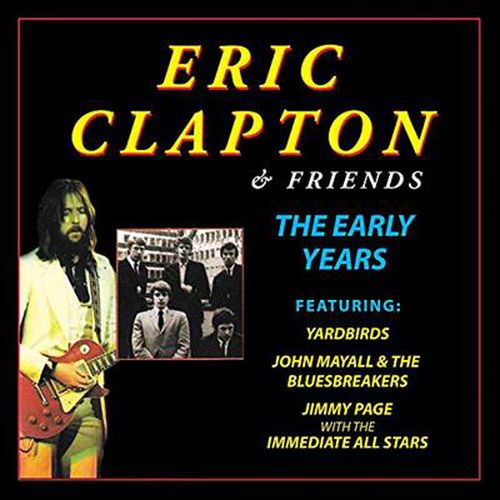 Eric Clapton And Friends: The Early Years
