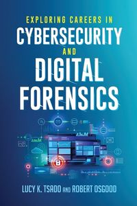 Cover image for Exploring Careers in Cybersecurity and Digital Forensics