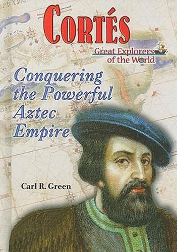 Cover image for Cortes: Conquering the Powerful Aztec Empire