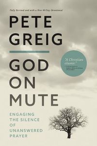 Cover image for God on Mute: Engaging the Silence of Unanswered Prayer