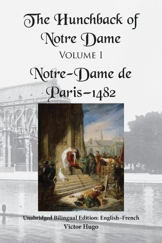 Cover image for The Hunchback of Notre Dame, Volume I: Unabridged Bilingual Edition: English-French