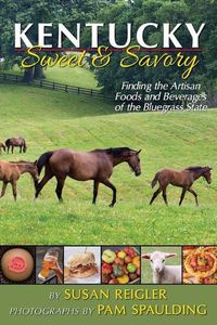 Cover image for Kentucky - Sweet & Savory: Finding the Artisan Foods and Beverages of the Bluegrass State