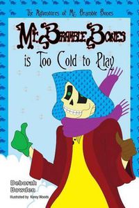 Cover image for Mr. Bramble Bones is Too Cold to Play