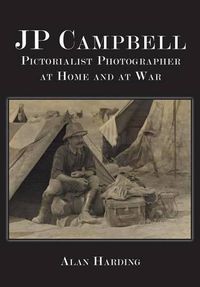 Cover image for Jp Campbell: Pictorialist Photographer, at Home and at War