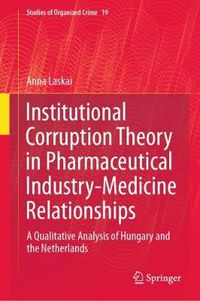 Cover image for Institutional Corruption Theory in Pharmaceutical Industry-Medicine Relationships: A Qualitative Analysis of Hungary and the Netherlands