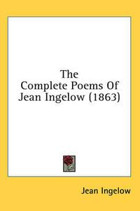 Cover image for The Complete Poems of Jean Ingelow (1863)