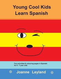 Cover image for Young Cool Kids Learn Spanish: Fun activities and colouring pages in Spanish for 5-7 year olds