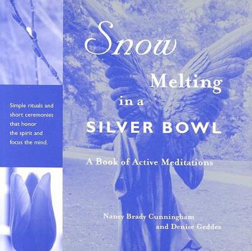 Snow Melting in a Silver Bowl: A Book of Active Meditations