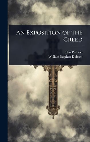 Cover image for An Exposition of the Creed