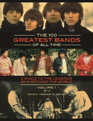 The 100 Greatest Bands of All Time [2 volumes]: A Guide to the Legends Who Rocked the World