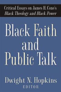 Cover image for Black Faith and Public Talk: Critical Essays on James H. Cone's Black Theology and Black Power