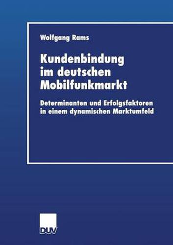 Cover image for Kundenbindung Im Deutschen Mobilfunkmarkt: Determinanten Und Erfolgsfaktoren in Einem Dynamischen Marktumfeld