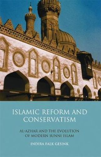 Cover image for Islamic Reform and Conservatism: Al-Azhar and the Evolution of Modern Sunni Islam