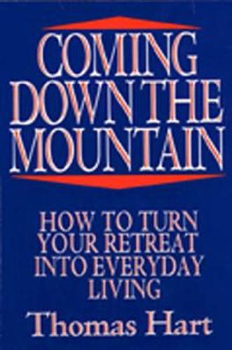 Cover image for Coming Down the Mountain: How to Turn Your Retreat into Everyday Living