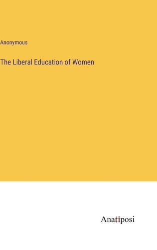 Cover image for The Liberal Education of Women