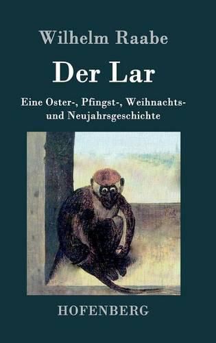 Der Lar: Eine Oster-, Pfingst-, Weihnachts- und Neujahrsgeschichte