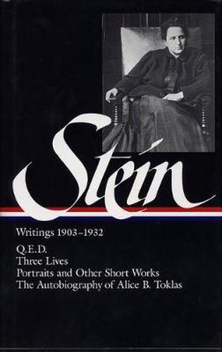 Cover image for Gertrude Stein: Writings 1903-1932 (LOA #99): Q.E.D. / Three Lives / Portraits and Other Short Works / The Autobiography of Alice B. Toklas