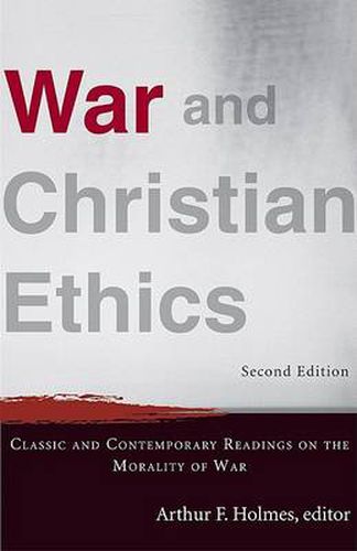 Cover image for War and Christian Ethics - Classic and Contemporary Readings on the Morality of War