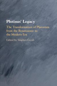 Cover image for Plotinus' Legacy: The Transformation of Platonism from the Renaissance to the Modern Era