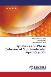 Cover image for Synthesis and Phase Behavior of Supramolecular Liquid Crystals