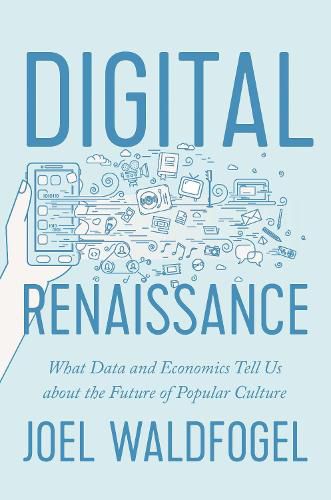 Cover image for Digital Renaissance: What Data and Economics Tell Us about the Future of Popular Culture