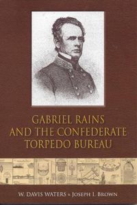 Cover image for Gabriel Rains and the Confederate Torpedo Bureau