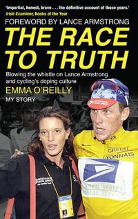 Cover image for The Race to Truth: Blowing the whistle on Lance Armstrong and cycling's doping culture