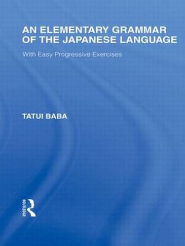 Cover image for An Elementary Grammar of the Japanese Language: With Easy Progressive Exercises