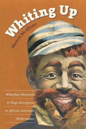 Cover image for Whiting Up: Whiteface Minstrels and Stage Europeans in African American Performance