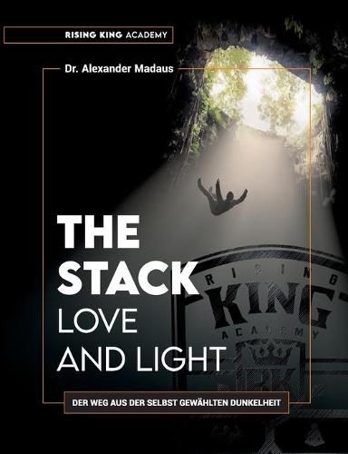 Cover image for THE STACK - Love and Light: Der Weg aus der selbst gewahlten Dunkelheit