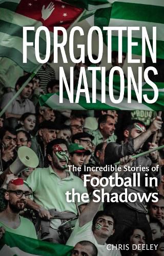 Cover image for Forgotten Nations: The Incredible Stories of Football in the Shadows