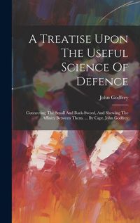 Cover image for A Treatise Upon The Useful Science Of Defence