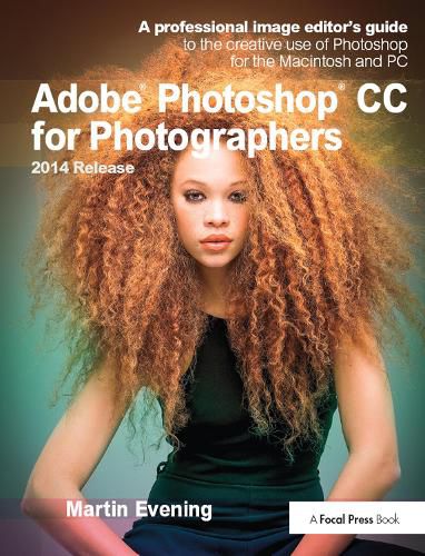 Adobe Photoshop CC for Photographers, 2014 Release: A professional image editor's guide to the creative use of Photoshop for the Macintosh and PC