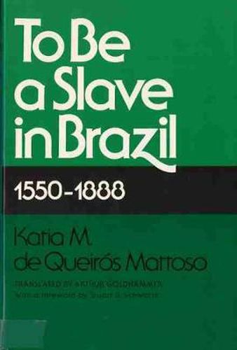 Cover image for To be a Slave in Brazil, 1550-1888