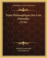 Cover image for Traite Philosophique Des Loix Naturelles (1744) Traite Philosophique Des Loix Naturelles (1744)